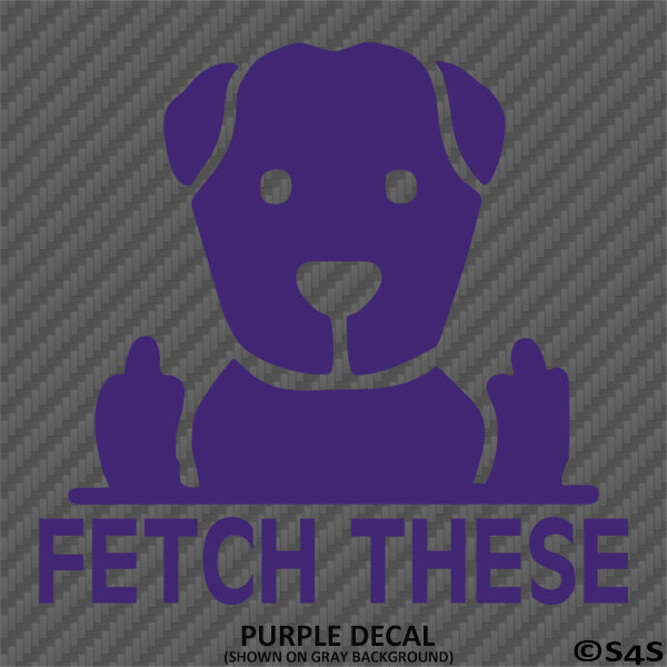 Fetch These Funny Dog Middle Fingers Vinyl Decal