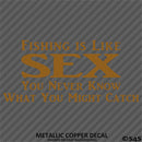 Fishing Is Like Sex, You Never Know What You Might Catch Vinyl Decal