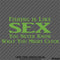 Fishing Is Like Sex, You Never Know What You Might Catch Vinyl Decal