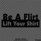 Be A Flirt Lift Your Shirt Funny Automotive Vinyl Decal