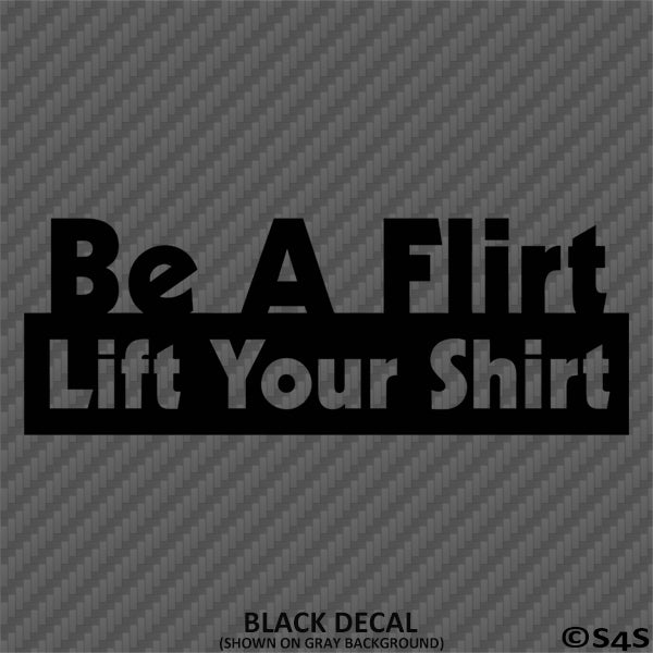 Be A Flirt Lift Your Shirt Funny Automotive Vinyl Decal