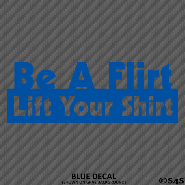 Be A Flirt Lift Your Shirt Funny Automotive Vinyl Decal