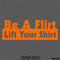 Be A Flirt Lift Your Shirt Funny Automotive Vinyl Decal