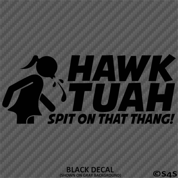 Hawk Tuah Spit On That Thang Funny Adult Viral Tik Tok Vinyl Decal