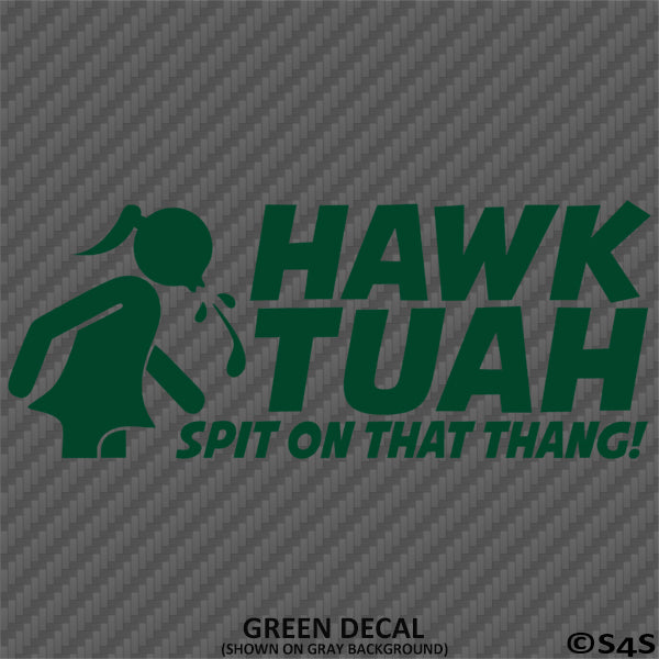 Hawk Tuah Spit On That Thang Funny Adult Viral Tik Tok Vinyl Decal