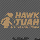 Hawk Tuah Spit On That Thang Funny Adult Viral Tik Tok Vinyl Decal