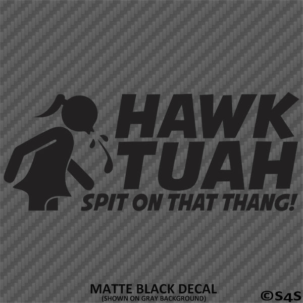 Hawk Tuah Spit On That Thang Funny Adult Viral Tik Tok Vinyl Decal