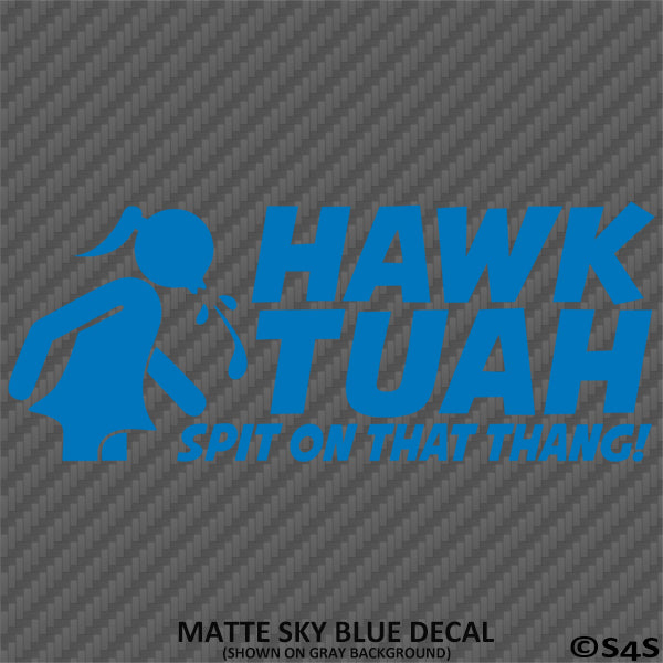 Hawk Tuah Spit On That Thang Funny Adult Viral Tik Tok Vinyl Decal