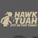 Hawk Tuah Spit On That Thang Funny Adult Viral Tik Tok Vinyl Decal