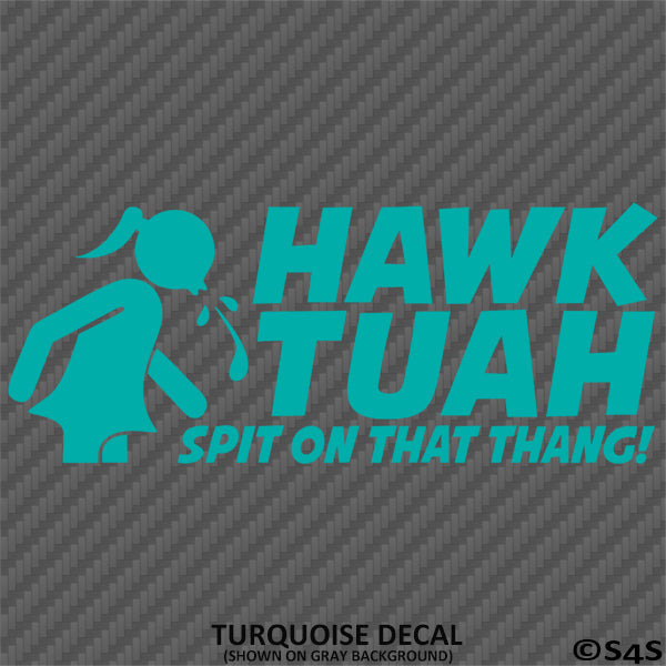 Hawk Tuah Spit On That Thang Funny Adult Viral Tik Tok Vinyl Decal