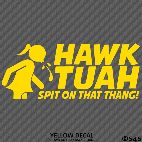 Hawk Tuah Spit On That Thang Funny Adult Viral Tik Tok Vinyl Decal