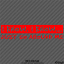 I Know, I Know Just Go Around Me Funny Vinyl Decal