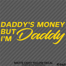 Daddy's Money But I'm Daddy Automotive Vinyl Decal
