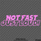 Not Fast Just Loud JDM Style Vinyl Decal Style 2