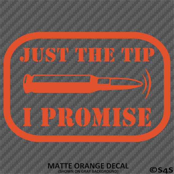 Just The Tip I Promise 2A Firearms Bullet Vinyl Decal