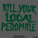 Kill Your Local Pedophile Vinyl Decal