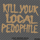 Kill Your Local Pedophile Vinyl Decal