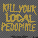 Kill Your Local Pedophile Vinyl Decal