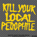 Kill Your Local Pedophile Vinyl Decal