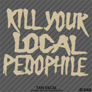 Kill Your Local Pedophile Vinyl Decal