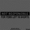 Not Responsible For Items Left In Shorts Funny Vinyl Decal