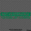 Not Responsible For Items Left In Shorts Funny Vinyl Decal