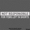 Not Responsible For Items Left In Shorts Funny Vinyl Decal