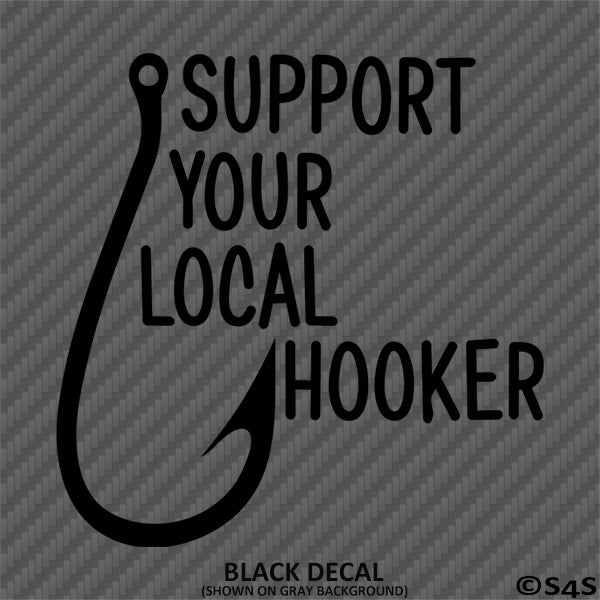 Support Your Local Hooker Funny Fishing Vinyl Decal