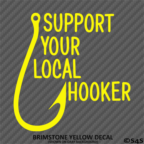 Support Your Local Hooker Funny Fishing Vinyl Decal