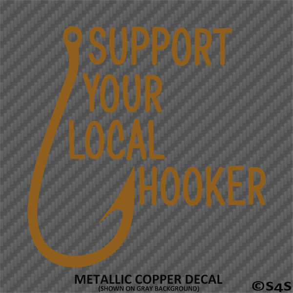 Support Your Local Hooker Funny Fishing Vinyl Decal