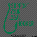 Support Your Local Hooker Funny Fishing Vinyl Decal