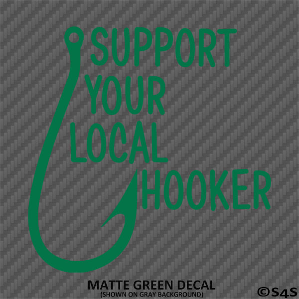 Support Your Local Hooker Funny Fishing Vinyl Decal