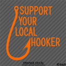 Support Your Local Hooker Funny Fishing Vinyl Decal