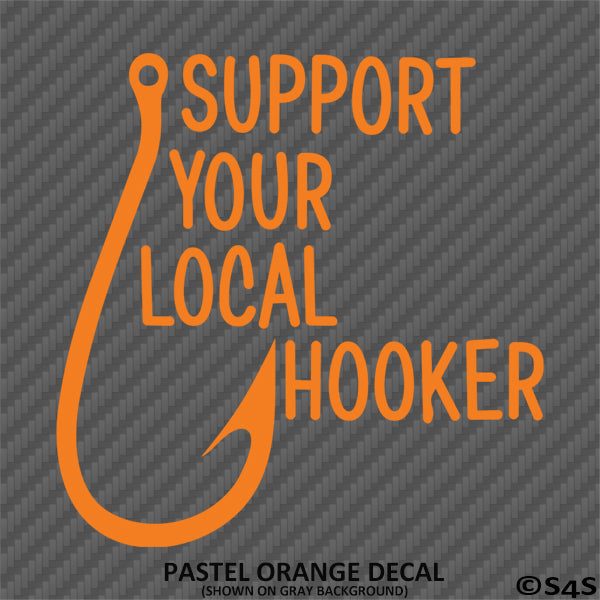 Support Your Local Hooker Funny Fishing Vinyl Decal