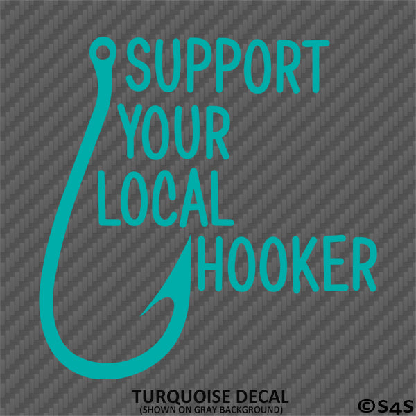 Support Your Local Hooker Funny Fishing Vinyl Decal