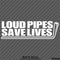 Loud Pipes Save Lives JDM Style Vinyl Decal Style 2