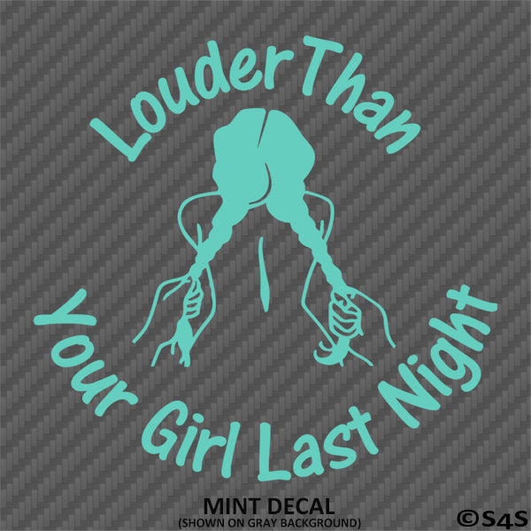 Louder Than Your Girl Last Night Funny Adult JDM Style Vinyl Decal Style 1