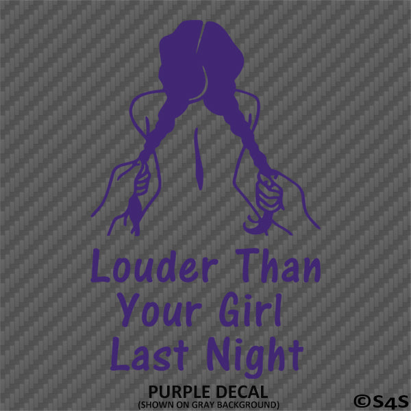 Louder Than Your Girl Last Night Funny Adult JDM Style Vinyl Decal Style 2