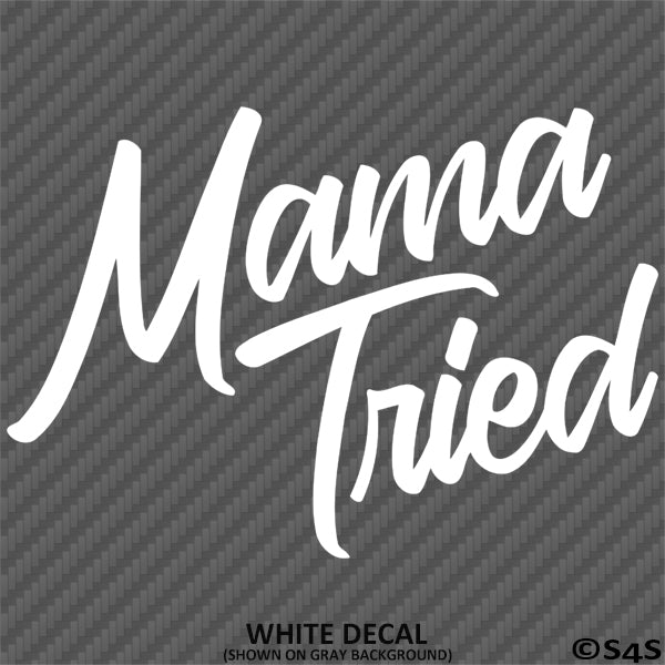 Mama Tried Funny Mom Vinyl Decal