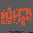Milf'n Ain't Easy Funny Hot Mom Vinyl Decal
