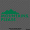 Mountains Please Outdoor Hiking Camping Vinyl Decal