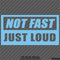 Not Fast Just Loud JDM Style Vinyl Decal