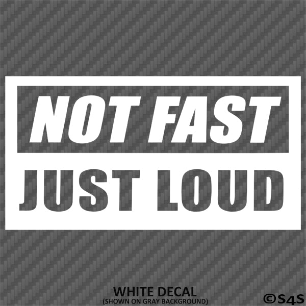 Not Fast Just Loud JDM Style Vinyl Decal