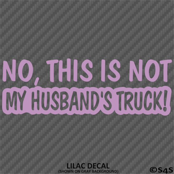 No, This Is Not My Husband's Automotive Vinyl Decal