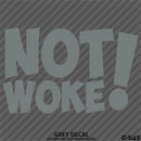 Not Woke! Vinyl Decal