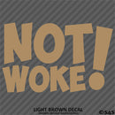 Not Woke! Vinyl Decal