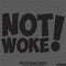 Not Woke! Vinyl Decal