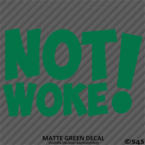 Not Woke! Vinyl Decal