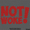 Not Woke! Vinyl Decal