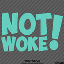 Not Woke! Vinyl Decal